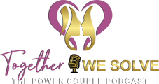 Together We Solve: The Power Couple Podcast